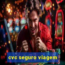 cvc seguro viagem